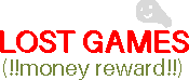 |LOST GAMES (MONEY REWARD!)|